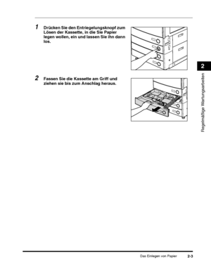 Page 233Das Einlegen von Papier2-3
Regelmäßige Wartungsarbeiten
2
1Drücken Sie den Entriegelungsknopf zum 
Lösen der Kassette, in die Sie Papier 
legen wollen, ein und lassen Sie ihn dann 
los.
 