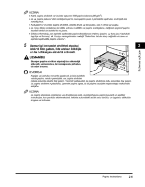 Page 67Papīra ievietošana2-5
Ikdienas apkope
2
UZZIŅAI
•Katrā papīra atvilktnē var ievietot aptuveni 550 papīra loksnes (80 g/m2).
•Ja uz papīra pakas ir doti norādījumi par to, kura papīra puse ir paredzēta apdrukai, ievērojiet šos 
norādījumus.
•Kad papīrs ir ievietots papīra atvilktnē, iekārta drukā uz tās puses, kas ir vērsta uz augšu.
•Ja rodas tādas problēmas kā slikta izdruku kvalitāte vai papīra iestrēgšana, mēģiniet apgriezt papīra 
kaudzīti otrādi un ievietot to no jauna.
•Sīkāku informāciju par...
