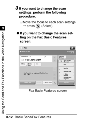 Page 168Using the Send and Fax Functions in the Voice Navigation
1
3
Basic Send/Fax Features
3-12
3If you want to change the scan 
settings, perform the following 
procedure.
❑ Move the focus to each scan settings 
  press   (Select).
 If you want to change the scan set-
ting on the Fax Basic Features 
screen:
Fax Basic Features screen
 