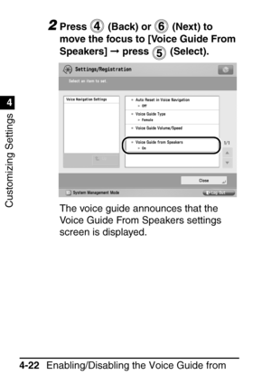 Page 258Customizing Settings
1
4
Enabling/Disabling the Voice Guide from 
Speaker
4-22
2Press   (Back) or   (Next) to 
move the focus to [Voice Guide From 
Speakers] 
 press   (Select).
The voice guide announces that the 
Voice Guide From Speakers settings 
screen is displayed.
 