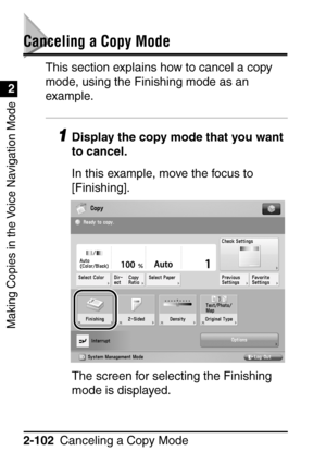 Page 154Making Copies in the Voice Navigation Mode
Canceling a Copy Mode
2-102
2
Canceling a Copy Mode
This section explains how to cancel a copy 
mode, using the Finishing mode as an 
example.
1Display the copy mode that you want 
to cancel.
In this example, move the focus to 
[Finishing]. 
The screen for selecting the Finishing 
mode is displayed.
 