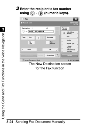 Page 180Using the Send and Fax Functions in the Voice Navigation
1
3
Sending Fax Document Manually
3-24
3Enter the recipients fax number 
using   -    (numeric keys).
The New Destination screen 
for the Fax function
 