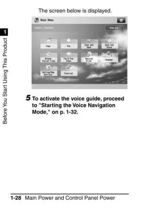 Page 44Before You Start Using This Product
1
1
Main Power and Control Panel Power
1-28 The screen below is displayed.
5To activate the voice guide, proceed 
to Starting the Voice Navigation 
Mode, on p. 1-32.
 