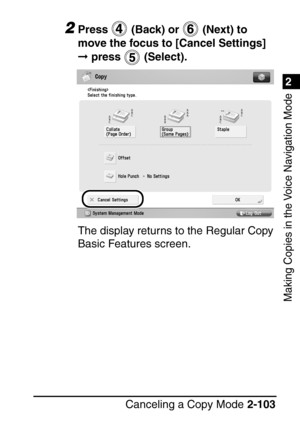 Page 1551
Canceling a Copy Mode2-103
2
Making Copies in the Voice Navigation Mode
2Press   (Back) or   (Next) to 
move the focus to [Cancel Settings] 
 press   (Select).
The display returns to the Regular Copy 
Basic Features screen.
 