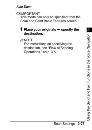 Page 2331
Scan Settings3-77
3
Using the Send and Fax Functions in the Voice Navigation
Auto Zoom
IMPORTANT
This mode can only be speci ﬁed from the 
Scan and Send Basic Features screen.
1Place your originals   specify the 
destination.
NOTE
For instructions on specifying the 
destination, see Flow of Sending 
Operations, on p. 3-5.
 