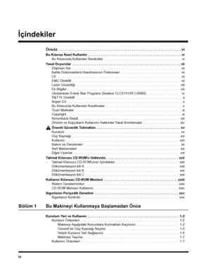 Page 6iv
Ýçindekiler
Önsöz  . . . . . . . . . . . . . . . . . . . . . . . . . . . . . . . . . . . . . . . . . . . . . . . . . . . . . . . . . . . vi
Bu Kýlavuz Nasýl Kullanýlýr . . . . . . . . . . . . . . . . . . . . . . . . . . . . . . . . . . . . . . . . . . . . . . . . . . .vi
Bu Kýlavuzda Kullanýlan Semboller  . . . . . . . . . . . . . . . . . . . . . . . . . . . . . . . . . . . . . . . . . . vi
Yasal Duyurular  . . . . . . . . . . . . . . . . . . . . . . . . . . . . . . . . . . . . . . . . . . . . . . . ....