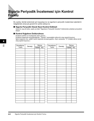 Page 86Sigorta Periyodik Ýncelemesi için Kontrol Formu4-6
Ek
4
Sigorta Periyodik Ýncelemesi için Kontrol 
Formu
Bu sayfayý ileride kullanmak için kopyalayýnýz ve sigortanýn periyodik incelenmesi iþlemlerini 
belgelemek amacýyla güvenli bir yerde saklayýnýz.
■Sigorta Periyodik Olarak Nasýl Kontrol Edilmeli
Ayda bir veya iki defa, sayfa xxv'deki "Sigortanýn Periyodik Denetimi" bölümünde anlatýlan prosedürü izleyin.
■Kontrol Kaðýdýnýn Doldurulmasý
Ýnceleme tarihini ve inceleyenin adýný yazýnýz.Ýnceleme...