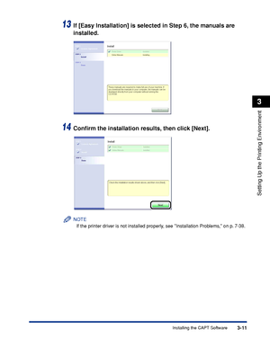 Page 1403-11Installing the CAPT Software
Setting Up the Printing Environment
3
13If [Easy Installation] is selected in Step 6, the manuals are 
installed.
14Conﬁrm the installation results, then click [Next].
NOTE
If the printer driver is not installed properly, see Installation Problems, on p. 7-38.
 