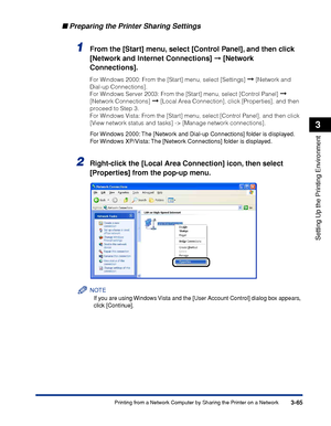 Page 1943-65Printing from a Network Computer by Sharing the Printer on a Network
Setting Up the Printing Environment
3
■Preparing the Printer Sharing Settings
1From the [Start] menu, select [Control Panel], and then click 
[Network and Internet Connections] ➞ [Network 
Connections].
For Windows 2000: From the [Start] menu, select [Settings] ➞ [Network and 
Dial-up Connections].
For Windows Server 2003: From the [Start] menu, select [Control Panel] 
➞ 
[Network Connections] 
➞ [Local Area Connection], click...