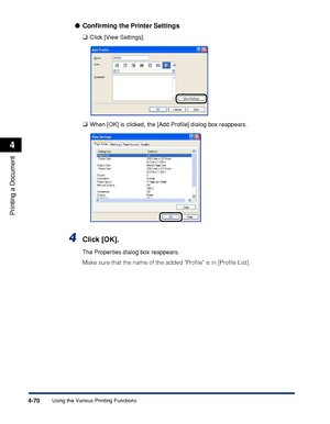 Page 2874-70
Printing a Document
Using the Various Printing Functions
4
●Conﬁrming the Printer Settings
❑
Click [View Settings].
❑When [OK] is clicked, the [Add Proﬁle] dialog box reappears.
4Click [OK].
The Properties dialog box reappears.
Make sure that the name of the added Proﬁle is in [Proﬁle List].
 