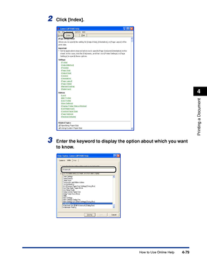 Page 296 4-79 
Printing a Document
 4 
How to Use Online Help 
2
 Click [Index]. 
3
 
Enter the keyword to display the option about which you want 
to know.
 