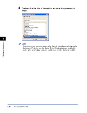 Page 2974-80
Printing a Document
How to Use Online Help
4
4Double-click the title of the option about which you want to 
know.
NOTE
Depending on your operating system, a list of words created automatically may be 
displayed on [Find]. You can also display Online Help by selecting a word that is 
related to the option about which you want to know from the displayed word list.
 