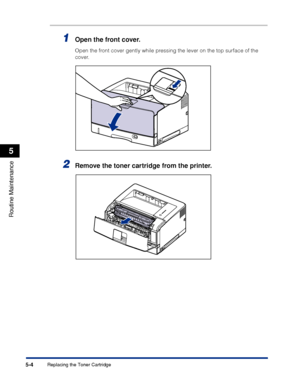 Page 3155-4
Routine Maintenance
5
Replacing the Toner Cartridge
1Open the front cover.
Open the front cover gently while pressing the lever on the top surface of the 
cover.
2Remove the toner cartridge from the printer.
 