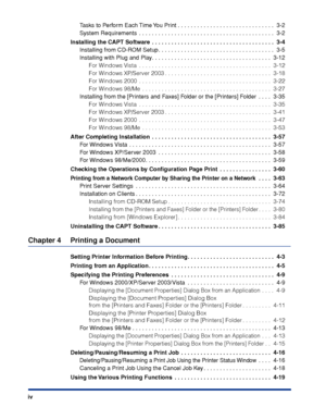 Page 7 
iv 
Tasks to Perform Each Time You Print . . . . . . . . . . . . . . . . . . . . . . . . . . . . . .  3-2
System Requirements  . . . . . . . . . . . . . . . . . . . . . . . . . . . . . . . . . . . . . . . . . .  3-2 
Installing the CAPT Software  . . . . . . . . . . . . . . . . . . . . . . . . . . . . . . . . . . . . . .  3-4 
Installing from CD-ROM Setup . . . . . . . . . . . . . . . . . . . . . . . . . . . . . . . . . . . .  3-5
Installing with Plug and Play. . . . . . . . . . . . . . . . . . . . . ....