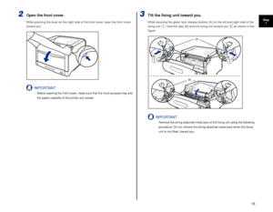 Page 1615
Step1
2Open the front cover.
While pressing the lever on the right side of the front cover, open the front cover 
toward you.
IMPORTANT
Before opening the front cover, make sure that the multi-purpose tray and 
the paper cassette of the printer are closed.
3Tilt the ﬁxing unit toward you.
While pressing the green lock release buttons (A) on the left and right side of the 
ﬁxing unit a, hold the tabs (B) and the ﬁxing unit toward you b as shown in the 
ﬁgure.
IMPORTANT
Remove the string-attached metal...