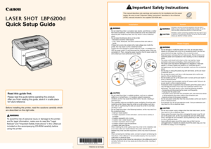 Page 1
Quick Setup Guide
RT5-0624   (000) XXXXXXXXXX © CANON INC. 2010 PRINTED IN VIETNAM
(1)
(1)
(2)
(3)
To avoid the risk of personal injury or damage to the printer, 
and for legal information, make sure to read the Legal 
Notices and Important Safety Instructions in the e-Manual 
included on the accompanying CD-ROM carefully before 
using the printer.
This manual describes only warnings and cautions for the installation an\
d the power 
supply. Be sure to read Important Safety Instructions described in the...