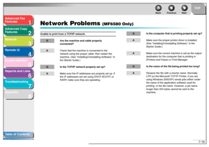Page 1171
2
3
4
5678
TOP
Back Previous Next
7-18
T
a b le of Contents
Inde x
Ad
vanced F ax 
Feat ures
Ad vanced Cop y 
Feat ures
Netw ork
Remot e UI
System Monitor
Repor ts and Lists
T roub leshooting
Appendix
Network Pr oblems 
(MF6580 Only)
Unable  t o  print f rom a TCP/IP ne twork .
Q Are  t he mac hin e and  c ab le pr operl y 
c onne cted?A Check th at  th e mach ine  is co nne cte d  to  the  
n et work using  the pr oper cab le , t he n rest art th e 
machine . (See  “Installing/Un installing Softw are...