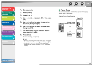 Page 371
2
3
4
5678
TOP
Back Previous Next
2-6
T
a b le of Contents
Inde x
Ad
vanced F ax 
Feat ures
Ad vanced Cop y 
Feat ures
Netw ork
Remot e UI
System Monitor
Repor ts and Lists
T roub leshooting
Appendix
1.
Set documents.
2.
Press [COPY].
3.
Press [2 on 1].
4.
Use [ ] or [ ] to sele ct , then pr ess 
[OK].
5.
Use [ ] or [ ] to sel ect the siz e of the 
document, then press [OK].
6.
Use [ ] or [ ] to se lect the paper siz e, 
then press [OK].
7.
Use the n umeric ke ys to enter the desired 
cop y quantity (1...