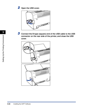 Page 119Installing the CAPT Software3-22
Setting Up the Printing Environment
3
2Open the USB cover.
3Connect the B-type (square) end of the USB cable to the USB 
connector on the rear side of the printer, and close the USB 
cover.
 