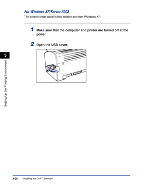 Page 125Installing the CAPT Software3-28
Setting Up the Printing Environment
3
For Windows XP/Server 2003
The screen shots used in this section are from Windows XP.
1Make sure that the computer and printer are turned off at the 
power.
2Open the USB cover.
 