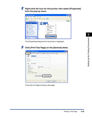 Page 142Printing a Test Page3-45
Setting Up the Printing Environment
3
2Right-click the icon for this printer, then select [Properties] 
from the pop-up menu.
The [Properties] dialog box for the printer is displayed.
3Click [Print Test Page] on the [General] sheet.
The printer will begin printing a test page.
 