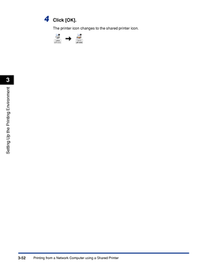 Page 149Printing from a Network Computer using a Shared Printer3-52
Setting Up the Printing Environment
3
4Click [OK].
The printer icon changes to the shared printer icon.
 