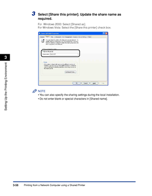 Page 153Printing from a Network Computer using a Shared Printer3-56
Setting Up the Printing Environment
3
3Select [Share this printer]. Update the share name as 
required.
For  Windows 2000: Select [Shared as].
For Windows Vista: Select the [Share this printer] check box.
NOTE
•You can also specify the sharing settings during the local installation.
•Do not enter blank or special characters in [Shared name].
 