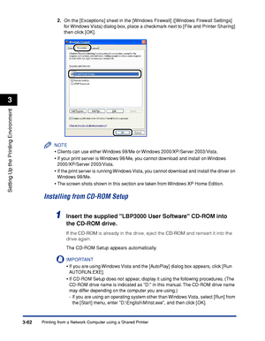 Page 159Printing from a Network Computer using a Shared Printer3-62
Setting Up the Printing Environment
3
2.On the [Exceptions] sheet in the [Windows Firewall] ([Windows Firewall Settings] 
for Windows Vista) dialog box, place a checkmark next to [File and Printer Sharing] 
then click [OK].
NOTE
•Clients can use either Windows 98/Me or Windows 2000/XP/Server 2003/Vista.
•If your print server is Windows 98/Me, you cannot download and install on Windows 
2000/XP/Server 2003/Vista.
•If the print server is running...