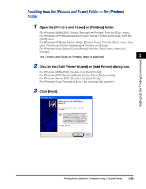 Page 166Printing from a Network Computer using a Shared Printer3-69
Setting Up the Printing Environment
3
Installing from the [Printers and Faxes] Folder or the [Printers] 
Folder
1Open the [Printers and Faxes] or [Printers] folder.
For Windows 98/Me/2000: Select [Settings] ➞ [Printers] from the [Start] menu.
For Windows XP Professional/Server 2003: Select [Printers and Faxes] from the 
[Start] menu.
For Windows XP Home Edition: Select [Control Panel] from the [Start] menu, then 
click [Printers and Other...