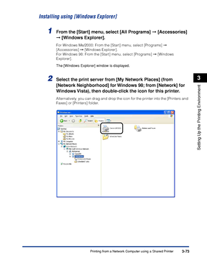 Page 170Printing from a Network Computer using a Shared Printer3-73
Setting Up the Printing Environment
3
Installing using [Windows Explorer]
1From the [Start] menu, select [All Programs] ➞ [Accessories] 
➞ [Windows Explorer].
For Windows Me/2000: From the [Start] menu, select [Programs] ➞ 
[Accessories] ➞ [Windows Explorer].
For Windows 98: From the [Start] menu, select [Programs] ➞ [Windows 
Explorer].
The [Windows Explorer] window is displayed.
2Select the print server from [My Network Places] (from 
[Network...