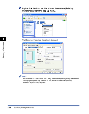 Page 189Specifying Printing Preferences4-14
Printing a Document
4
2Right-click the icon for this printer, then select [Printing 
Preferences] from the pop-up menu.
The [Document Properties] dialog box is displayed.
NOTE
For Windows 2000/XP/Server 2003, the [Document Properties] dialog box can also 
be displayed by selecting the icon for this printer and selecting [Printing 
Preferences] from the [File] menu.
 