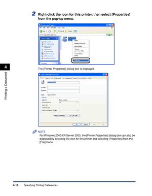 Page 191Specifying Printing Preferences4-16
Printing a Document
4
2Right-click the icon for this printer, then select [Properties] 
from the pop-up menu.
The [Printer Properties] dialog box is displayed.
NOTE
For Windows 2000/XP/Server 2003, the [Printer Properties] dialog box can also be 
displayed by selecting the icon for this printer and selecting [Properties] from the 
[File] menu.
 