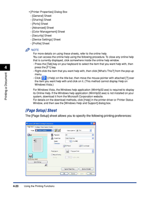 Page 195Using the Printing Functions4-20
Printing a Document
4
•[Printer Properties] Dialog Box
-[General] Sheet
-[Sharing] Sheet
-[Ports] Sheet
-[Advanced] Sheet
-[Color Management] Sheet
-[Security] Sheet
-[Device Settings] Sheet
-[Proﬁle] Sheet
NOTE
For more details on using these sheets, refer to the online help. 
You can access the online help using the following procedure. To close any online help 
that is currently displayed, click somewhere inside the online help window.
-Press the [Tab] key on your...