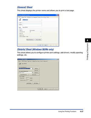 Page 202Using the Printing Functions4-27
Printing a Document
4
[General] Sheet
This sheet displays the printer name and allows you to print a test page.
[Details] Sheet (Windows 98/Me only)
This sheet allows you to conﬁgure printer port settings, add drivers, modify spooling 
settings, etc.
 