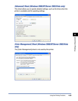 Page 204Using the Printing Functions4-29
Printing a Document
4
[Advanced] Sheet (Windows 2000/XP/Server 2003/Vista only)
This sheet allows you to specify detailed settings, such as the times when the 
printer is available and the spooling settings.
[Color Management] Sheet (Windows 2000/XP/Server 2003/Vista 
only)
The [Color Management] sheet is not used by this printer.
 
