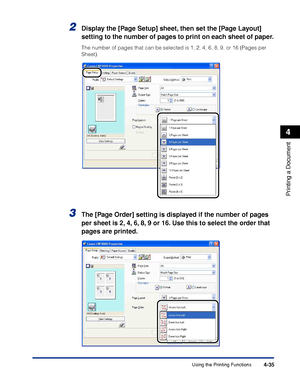 Page 210Using the Printing Functions4-35
Printing a Document
4
2Display the [Page Setup] sheet, then set the [Page Layout] 
setting to the number of pages to print on each sheet of paper.
The number of pages that can be selected is 1, 2, 4, 6, 8, 9, or 16 (Pages per 
Sheet).
3The [Page Order] setting is displayed if the number of pages 
per sheet is 2, 4, 6, 8, 9 or 16. Use this to select the order that 
pages are printed.
 