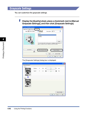 Page 221Using the Printing Functions4-46
Printing a Document
4
Grayscale Settings
You can customize the grayscale settings.
1Display the [Quality] sheet, place a checkmark next to [Manual 
Grayscale Settings], and then click [Grayscale Settings].
The [Grayscale Settings] dialog box is displayed.
 