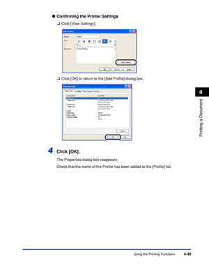 Page 224Using the Printing Functions4-49
Printing a Document
4
●Conﬁrming the Printer Settings
❑
Click [View Settings].
❑Click [OK] to return to the [Add Proﬁle] dialog box.
4Click [OK].
The Properties dialog box reappears.
Check that the name of the Proﬁle has been added to the [Proﬁle] list.
 