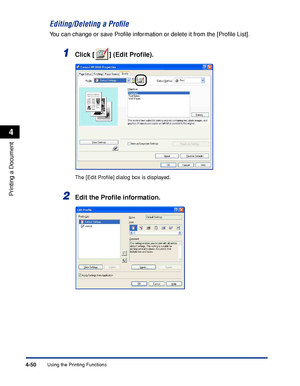 Page 225Using the Printing Functions4-50
Printing a Document
4
Editing/Deleting a Proﬁle
You can change or save Proﬁle information or delete it from the [Proﬁle List].
1Click [ ] (Edit Proﬁle).
The [Edit Proﬁle] dialog box is displayed.
2Edit the Proﬁle information.
 