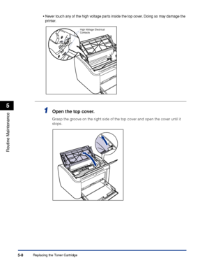 Page 251Replacing the Toner Cartridge5-8
Routine Maintenance
5
•Never touch any of the high voltage parts inside the top cover. Doing so may damage the 
printer.
1Open the top cover.
Grasp the groove on the right side of the top cover and open the cover until it 
stops.
High Voltage Electrical 
Contacts
 