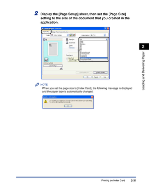 Page 70Printing on Index Card2-31
Loading and Delivering Paper
2
2Display the [Page Setup] sheet, then set the [Page Size] 
setting to the size of the document that you created in the 
application.
NOTE
When you set the page size to [Index Card], the following message is displayed 
and the paper type is automatically changed.
 