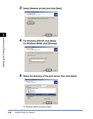 Page 129Using the Printer on a Network3-46
Setting Up the Printing Environment
3
3Select [Network printer] and click [Next].
4For Windows 2000/XP, click [Next].
For Windows 98/Me, click [Browse].
5Select the directory of the print server, then click [Next].
For Windows 98/Me, proceed to Step 7.
 