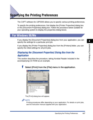 Page 140Specifying the Printing Preferences4-7
Printing a Document
4
Specifying the Printing Preferences
The CAPT software for LBP3200 allows you to specify various printing preferences.
To specify the printing preferences, ﬁrst display the [Printer Properties] dialog box 
or the [Document Properties] dialog box. Follow the procedure below suitable for 
your operating system to display the properties dialog boxes.
For Windows 98/Me
If you display the [Document Properties] dialog box from your application, you...