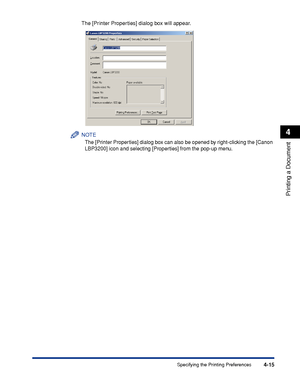 Page 148Specifying the Printing Preferences4-15
Printing a Document
4
The [Printer Properties] dialog box will appear.
NOTE
The [Printer Properties] dialog box can also be opened by right-clicking the [Canon 
LBP3200] icon and selecting [Properties] from the pop-up menu.
 