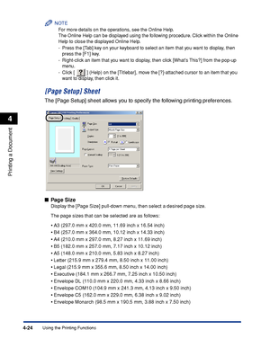 Page 157Using the Printing Functions4-24
Printing a Document
4
NOTE
For more details on the operations, see the Online Help.
The Online Help can be displayed using the following procedure. Click within the Online 
Help to close the displayed Online Help.
-Press the [Tab] key on your keyboard to select an item that you want to display, then 
press the [F1] key.
-Right-click an item that you want to display, then click [Whats This?] from the pop-up 
menu.
-Click [   ] (Help) on the [Titlebar], move the...