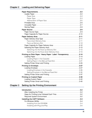 Page 6 
iii 
Chapter 2 Loading and Delivering Paper 
Paper Requirements  . . . . . . . . . . . . . . . . . . . . . . . . . . . . . . . . . . . . . . . . . . . . . . 2-2 
Usable Paper . . . . . . . . . . . . . . . . . . . . . . . . . . . . . . . . . . . . . . . . . . . . . . . . . . 2-2 
Paper Size  . . . . . . . . . . . . . . . . . . . . . . . . . . . . . . . . . . . . . . . . . . . . . . . . . 2-2
Paper Type . . . . . . . . . . . . . . . . . . . . . . . . . . . . . . . . . . . . . . . . . . . . . . . . . 2-3...