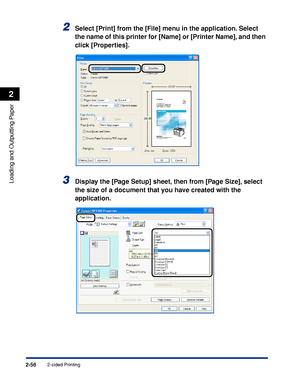 Page 1012-sided Printing2-56
Loading and Outputting Paper
2
2Select [Print] from the [File] menu in the application. Select 
the name of this printer for [Name] or [Printer Name], and then 
click [Properties].
3Display the [Page Setup] sheet, then from [Page Size], select 
the size of a document that you have created with the 
application.
 