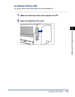 Page 1363-31Installing the CAPT Software
Setting Up the Printing Environment
3
For Windows XP/Server 2003
The screen shots used in this section are from Windows XP.
1Make sure that the printer and computer are OFF.
2Open the expansion slot cover.
 