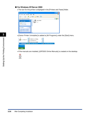 Page 1593-54After Completing Installation
Setting Up the Printing Environment
3
For Windows XP/Server 2003
•The icon for this printer is displayed in the [Printers and Faxes] folder.
•[Canon Printer Uninstaller] is added to [All Programs] under the [Start] menu.
•If the manuals are installed, [LBP3300 Online Manuals] is created on the desktop.
 