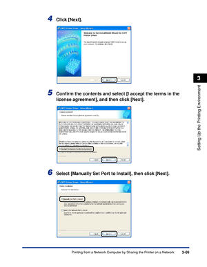 Page 1743-69Printing from a Network Computer by Sharing the Printer on a Network
Setting Up the Printing Environment
3
4Click [Next].
5Conﬁrm the contents and select [I accept the terms in the 
license agreement], and then click [Next].
6Select [Manually Set Port to Install], then click [Next].
 